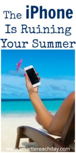 iphone ruining your summer