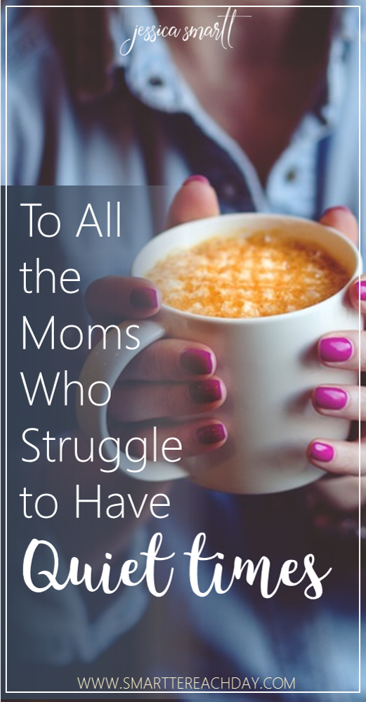 To All the Moms Who Struggle to Have Quiet Times