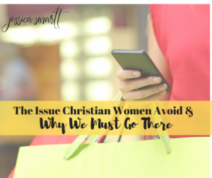 the-issue-christian-women-avoid-why-we-must-go-there