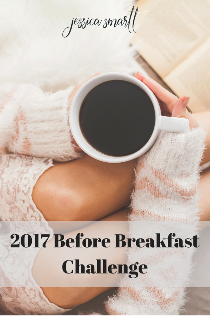 What do mornings look like for you? Do you want them to look different in 2017? Try this Before Breakfast Challenge in the new year!