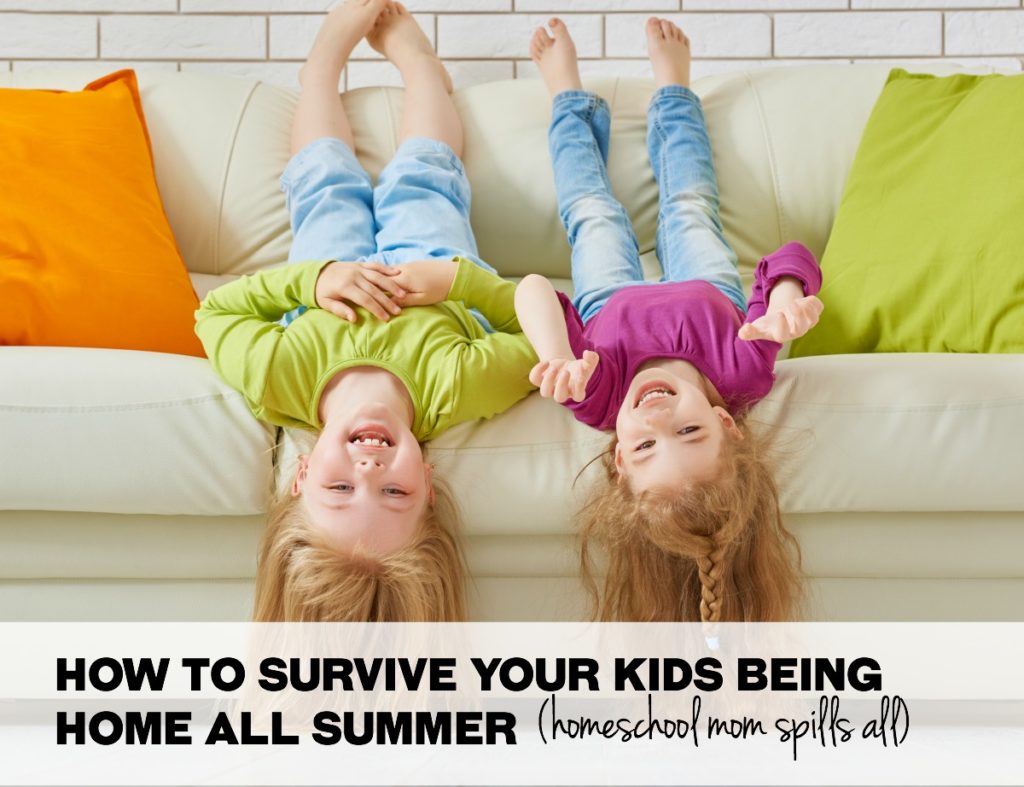 How To Survive Your Kids Being Home All Summer (4 Things Homeschool ...