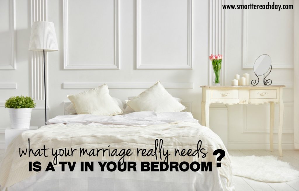 What Your Marriage Really Needs? A TV In The Bedroom "Smartter" Each Day